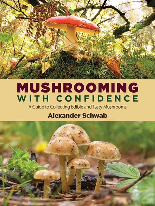 Title details for Mushrooming with Confidence: a Guide to Collecting Edible and Tasty Mushrooms by Alexander Schwab - Wait list